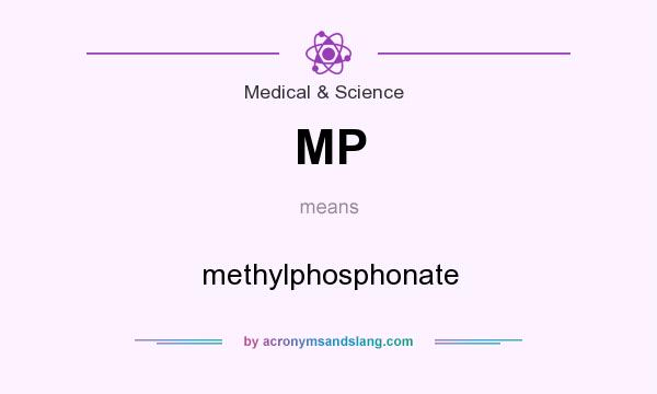 What does MP mean? It stands for methylphosphonate