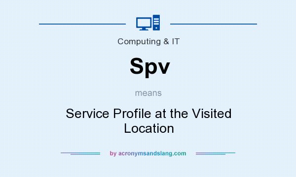 What does Spv mean? It stands for Service Profile at the Visited Location