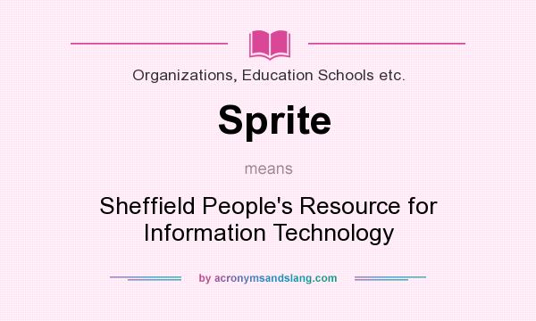 What does Sprite mean? It stands for Sheffield People`s Resource for Information Technology