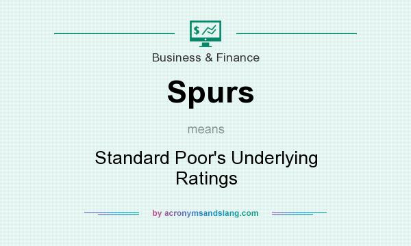What does Spurs mean? It stands for Standard Poor`s Underlying Ratings