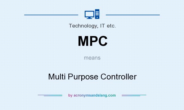 What does MPC mean? It stands for Multi Purpose Controller