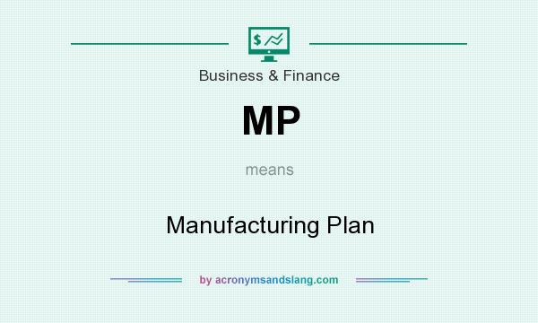 What does MP mean? It stands for Manufacturing Plan