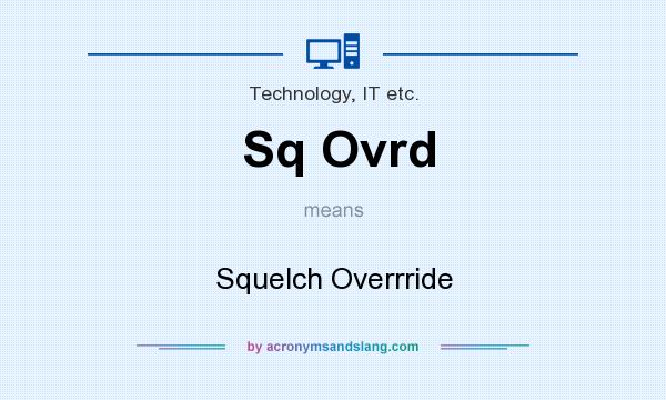 What does Sq Ovrd mean? It stands for Squelch Overrride