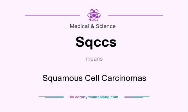 What does Sqccs mean? It stands for Squamous Cell Carcinomas