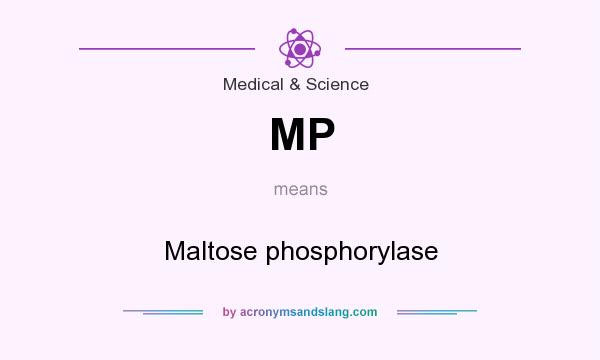 What does MP mean? It stands for Maltose phosphorylase