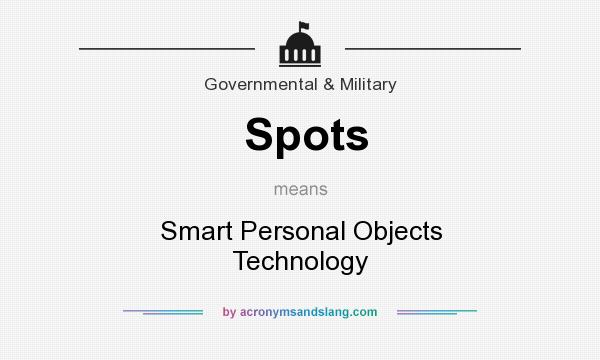 What does Spots mean? It stands for Smart Personal Objects Technology