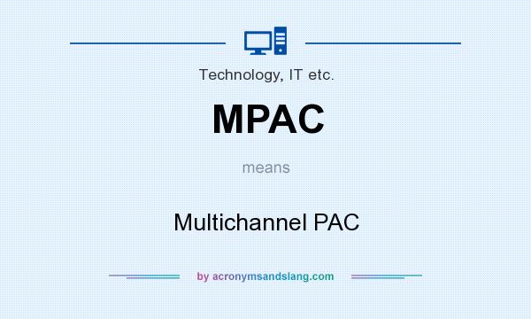 What does MPAC mean? It stands for Multichannel PAC