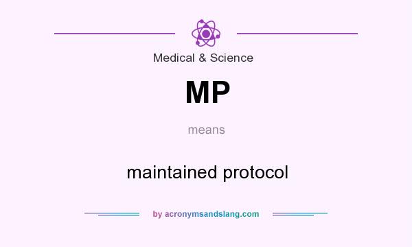 What does MP mean? It stands for maintained protocol