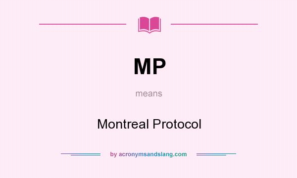 What does MP mean? It stands for Montreal Protocol