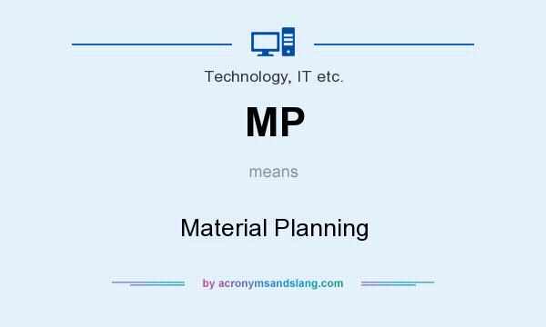 What does MP mean? It stands for Material Planning