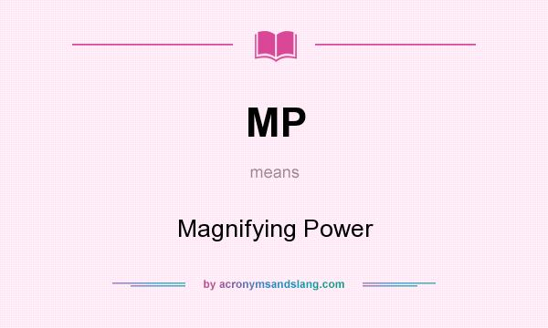 What does MP mean? It stands for Magnifying Power