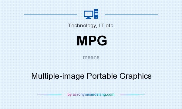 What does MPG mean? It stands for Multiple-image Portable Graphics