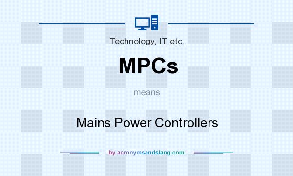 What does MPCs mean? It stands for Mains Power Controllers