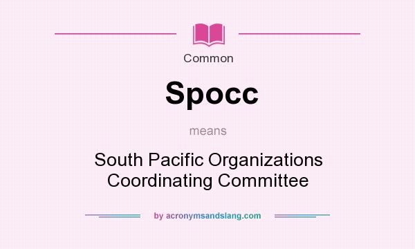 What does Spocc mean? It stands for South Pacific Organizations Coordinating Committee