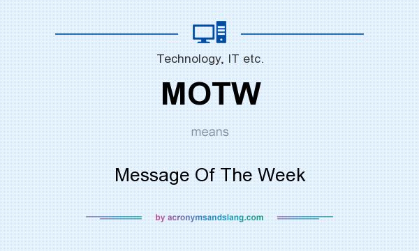 What does MOTW mean? It stands for Message Of The Week