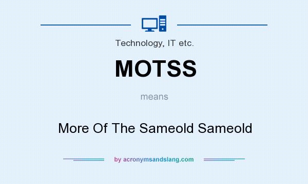 What does MOTSS mean? It stands for More Of The Sameold Sameold