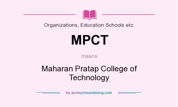 What does MPCT mean? It stands for Maharan Pratap College of Technology