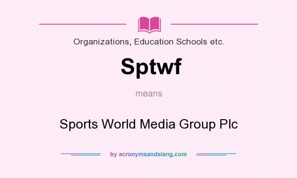 What does Sptwf mean? It stands for Sports World Media Group Plc