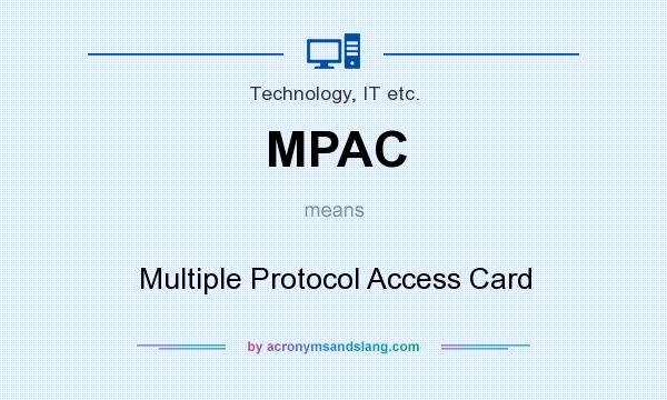 What does MPAC mean? It stands for Multiple Protocol Access Card