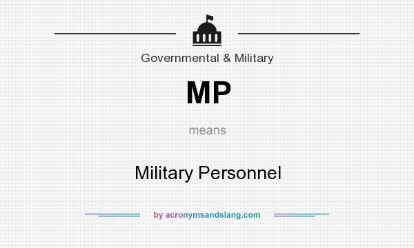 What does MP mean? It stands for Military Personnel