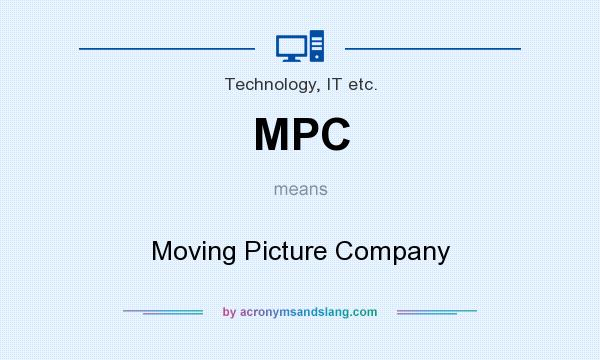 What does MPC mean? It stands for Moving Picture Company