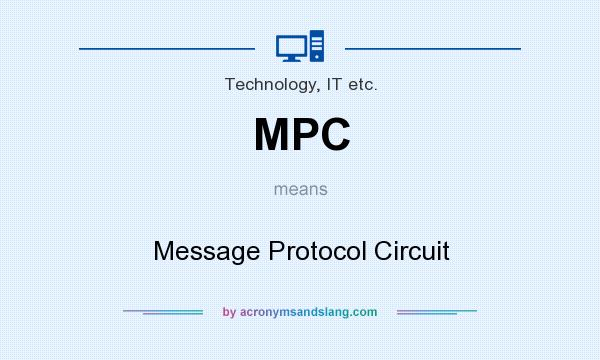 What does MPC mean? It stands for Message Protocol Circuit