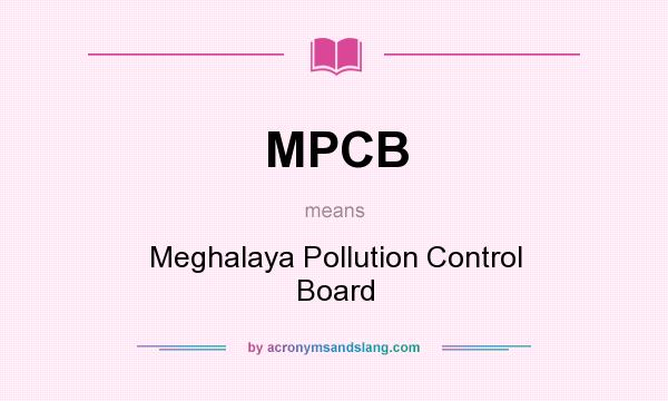 What does MPCB mean? It stands for Meghalaya Pollution Control Board