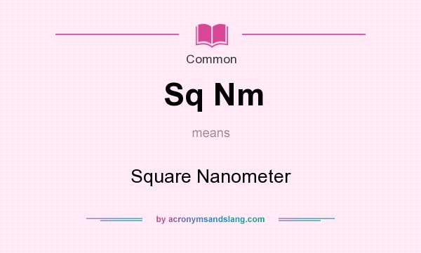 What does Sq Nm mean? It stands for Square Nanometer