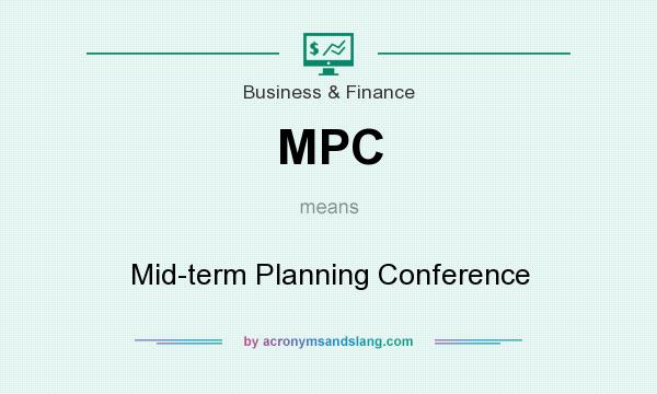 What does MPC mean? It stands for Mid-term Planning Conference