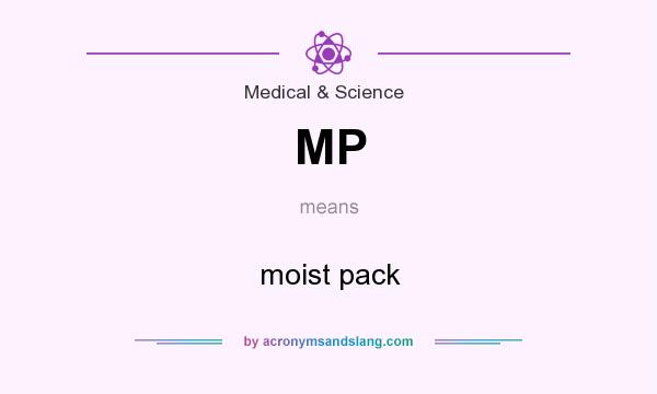 What does MP mean? It stands for moist pack