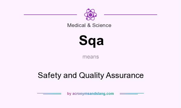 What does Sqa mean? It stands for Safety and Quality Assurance