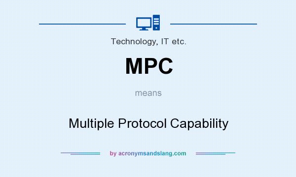 What does MPC mean? It stands for Multiple Protocol Capability