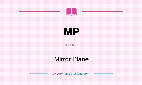 What does MP mean? It stands for Mirror Plane