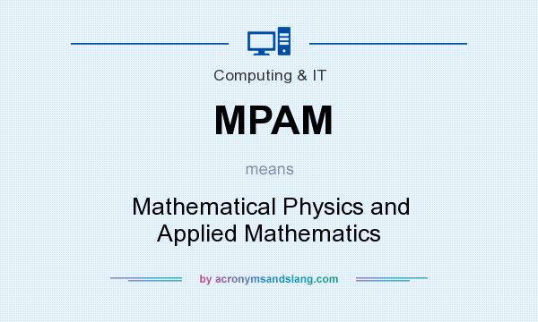 What does MPAM mean? It stands for Mathematical Physics and Applied Mathematics
