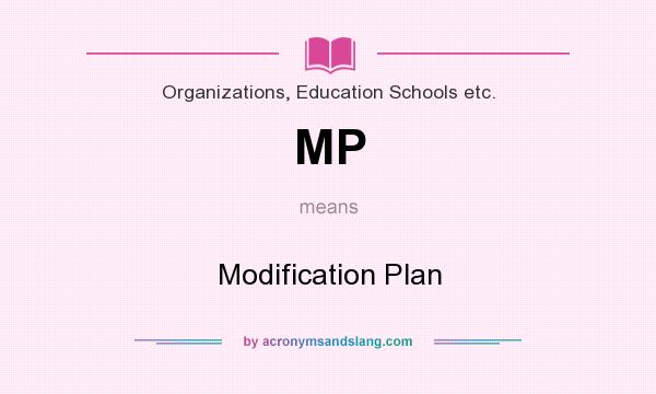 What does MP mean? It stands for Modification Plan