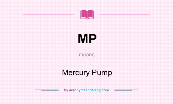 What does MP mean? It stands for Mercury Pump