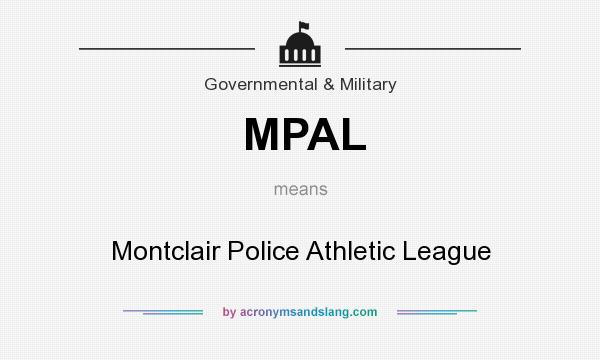 What does MPAL mean? It stands for Montclair Police Athletic League