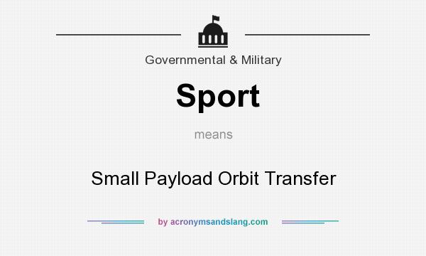What does Sport mean? It stands for Small Payload Orbit Transfer