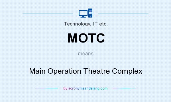 What does MOTC mean? It stands for Main Operation Theatre Complex