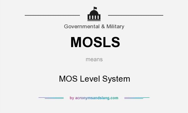 What does MOSLS mean? It stands for MOS Level System