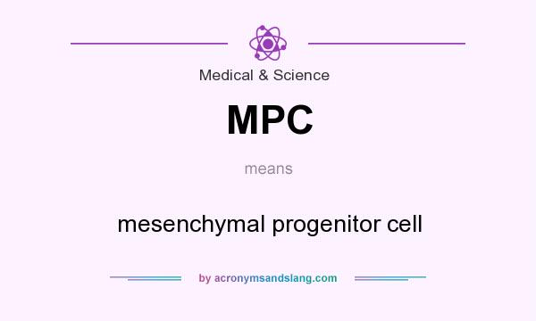 What does MPC mean? It stands for mesenchymal progenitor cell