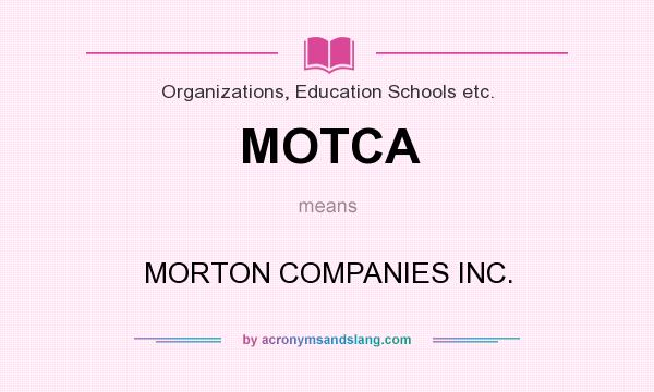 What does MOTCA mean? It stands for MORTON COMPANIES INC.