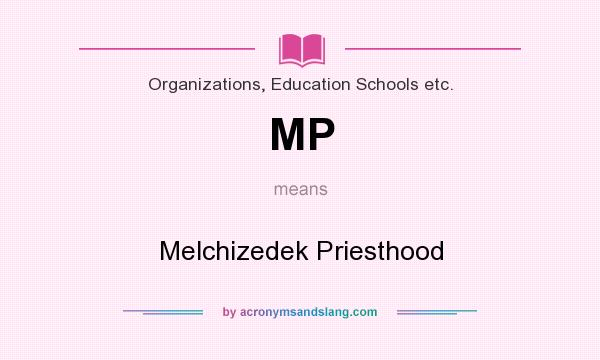 What does MP mean? It stands for Melchizedek Priesthood