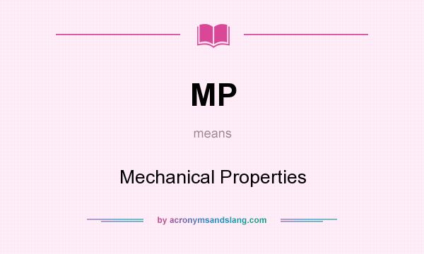 What does MP mean? It stands for Mechanical Properties