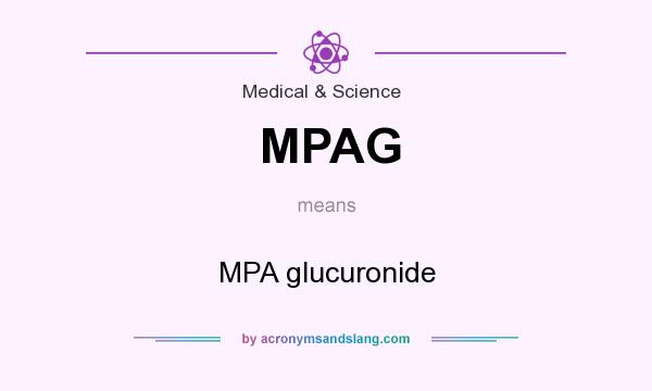 What does MPAG mean? It stands for MPA glucuronide
