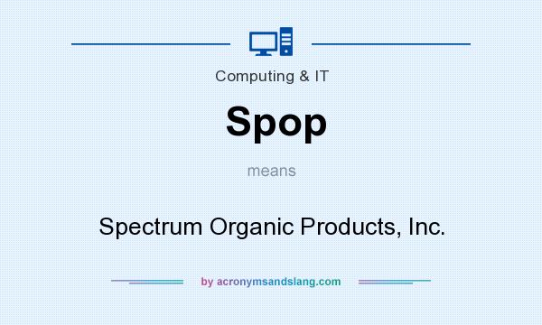 What does Spop mean? It stands for Spectrum Organic Products, Inc.