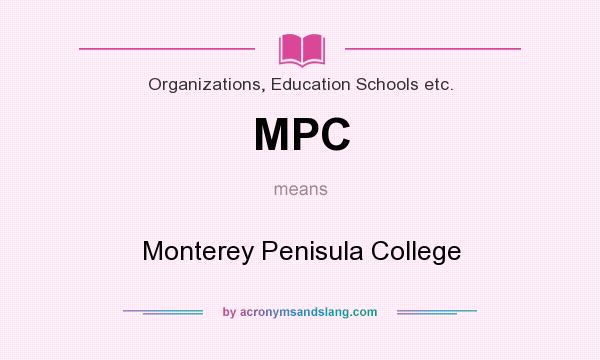 What does MPC mean? It stands for Monterey Penisula College