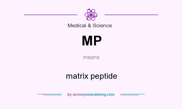 What does MP mean? It stands for matrix peptide