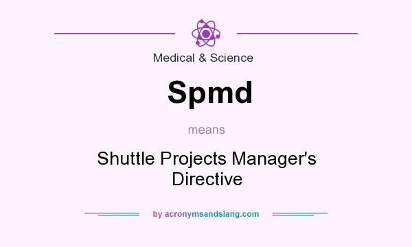 What does Spmd mean? It stands for Shuttle Projects Manager`s Directive