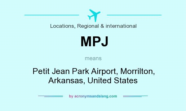 What does MPJ mean? It stands for Petit Jean Park Airport, Morrilton, Arkansas, United States